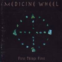 Medicine Wheel : First Things First